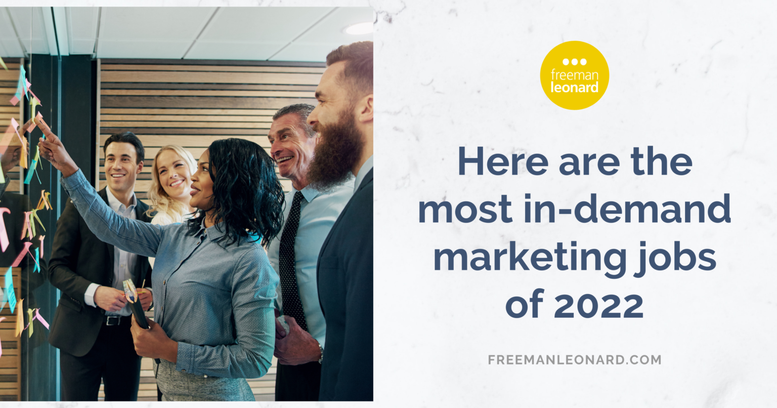 Here are the most indemand marketing jobs of 2022 Freeman+Leonard